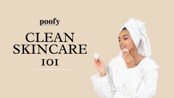 Clean Skincare 101: What to Look for in Ingredients, Labels & Certifications